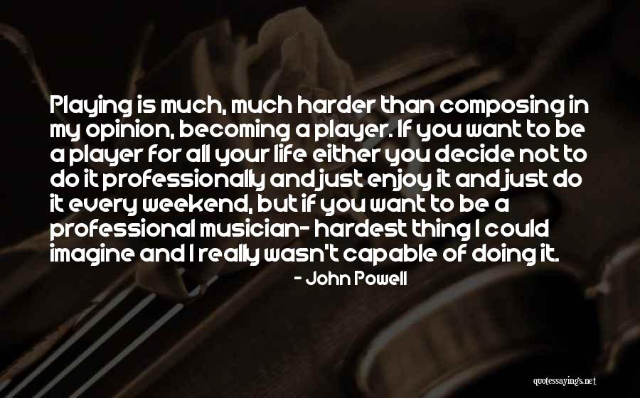 Your Just A Player Quotes By John Powell Your Just A Player Quotes By John Powell