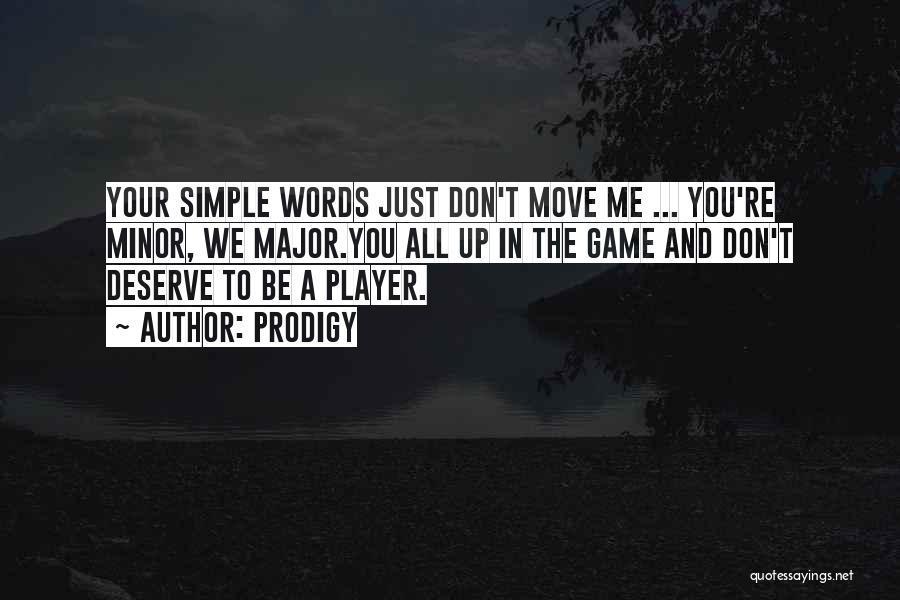 Your Just A Player Quotes By Prodigy