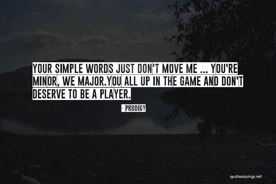 Your Just A Player Quotes By Prodigy