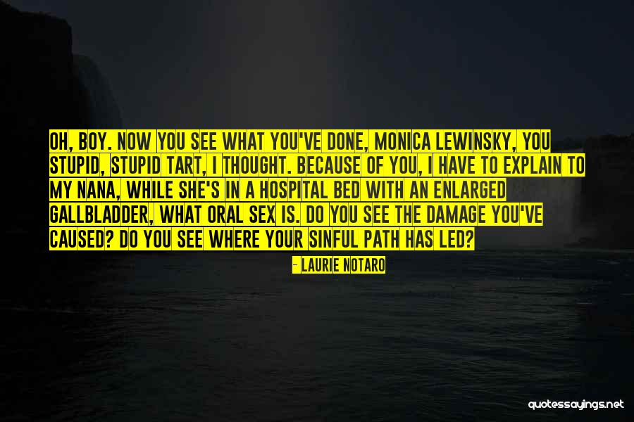 Your Just A Stupid Boy Quotes By Laurie Notaro Your Just A Stupid Boy Quotes By Laurie Notaro