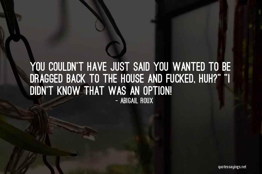 Your Just An Option Quotes By Abigail Roux Your Just An Option Quotes By Abigail Roux