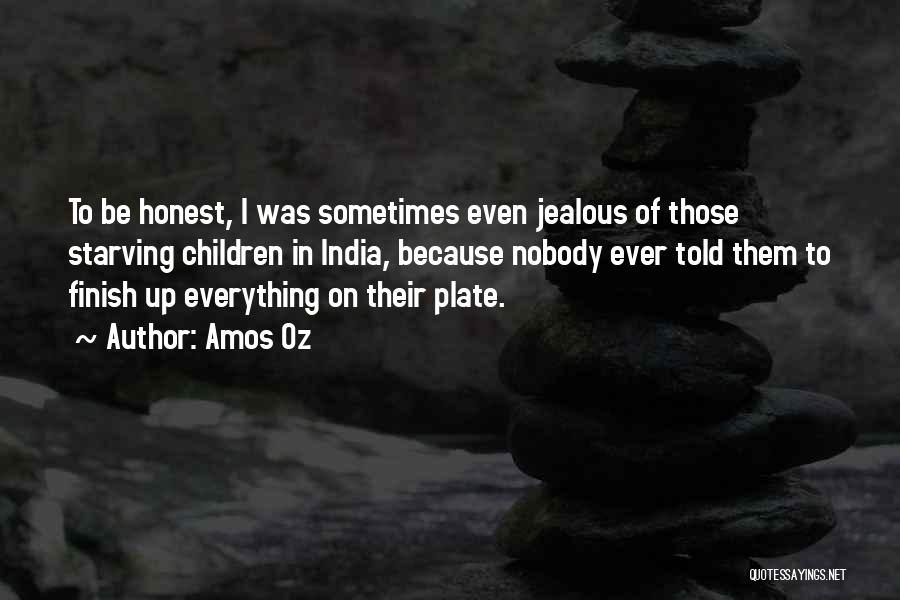 Your Just Jealous Because Quotes By Amos Oz