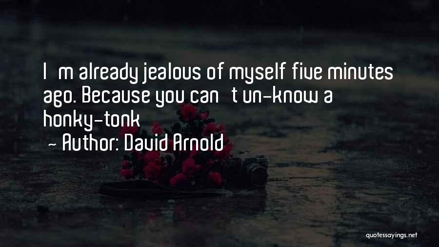 Your Just Jealous Because Quotes By David Arnold