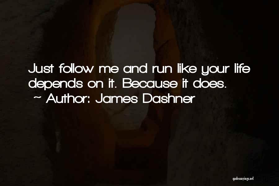 Your Just Like Me Quotes By James Dashner
