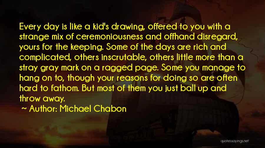 Your Just Like The Others Quotes By Michael Chabon