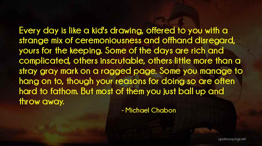 Your Just Like The Others Quotes By Michael Chabon