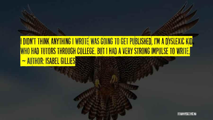 Your Kid Going To College Quotes By Isabel Gillies Your Kid Going To College Quotes By Isabel Gillies