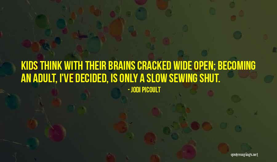 Your Kids Growing Up Quotes By Jodi Picoult Your Kids Growing Up Quotes By Jodi Picoult