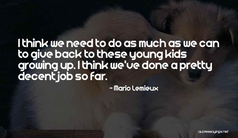 Your Kids Growing Up Quotes By Mario Lemieux Your Kids Growing Up Quotes By Mario Lemieux