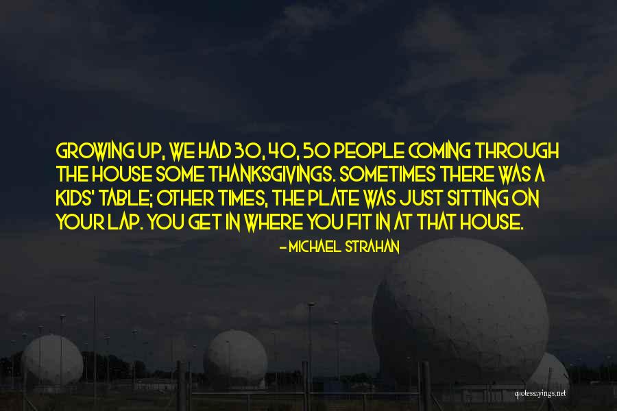 Your Kids Growing Up Quotes By Michael Strahan Your Kids Growing Up Quotes By Michael Strahan
