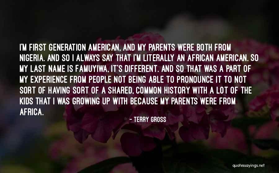 Your Kids Growing Up Quotes By Terry Gross Your Kids Growing Up Quotes By Terry Gross
