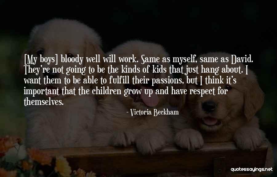 Your Kids Growing Up Quotes By Victoria Beckham Your Kids Growing Up Quotes By Victoria Beckham