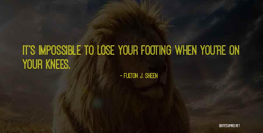 Your Knees Quotes By Fulton J. Sheen Your Knees Quotes By Fulton J. Sheen