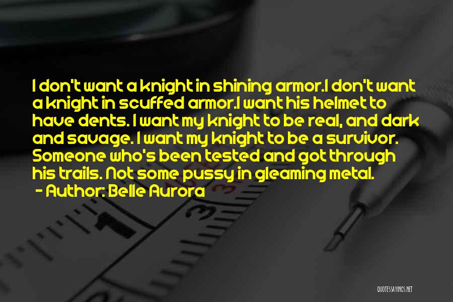 Your Knight In Shining Armor Quotes By Belle Aurora