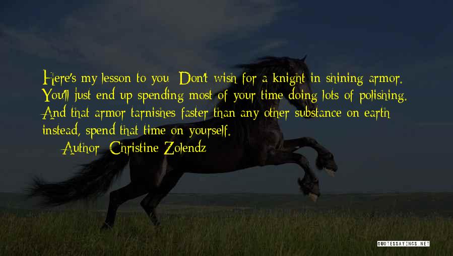 Your Knight In Shining Armor Quotes By Christine Zolendz