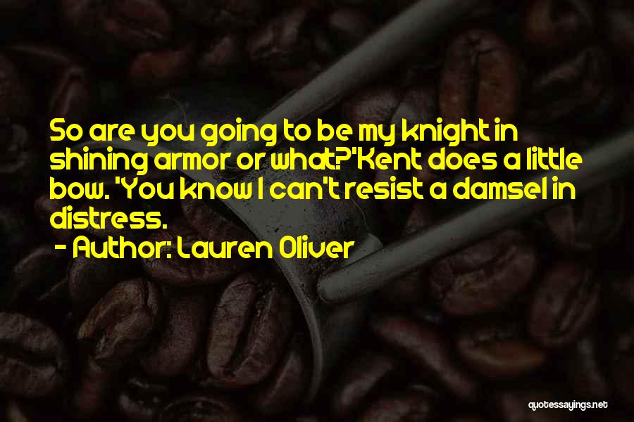 Your Knight In Shining Armor Quotes By Lauren Oliver