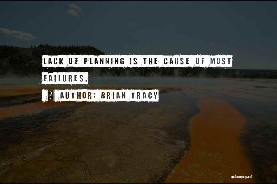 Your Lack Of Planning Quotes By Brian Tracy