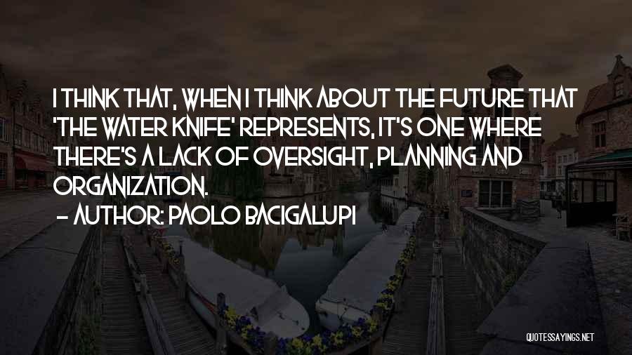 Your Lack Of Planning Quotes By Paolo Bacigalupi