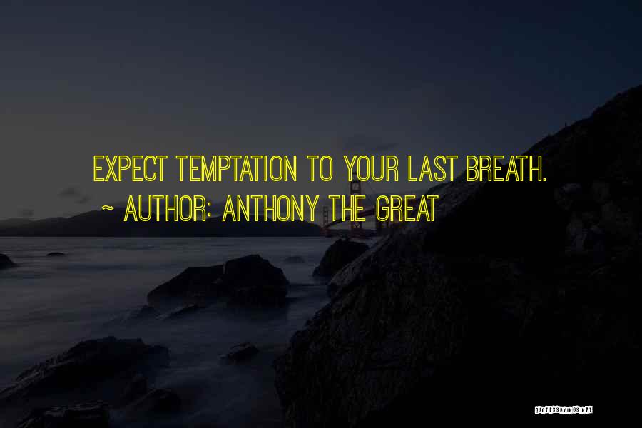 Your Last Breath Quotes By Anthony The Great