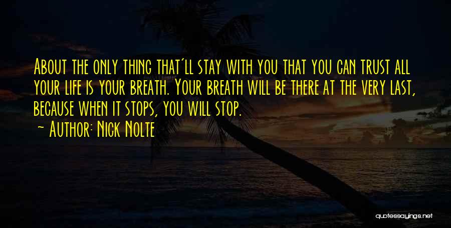 Your Last Breath Quotes By Nick Nolte