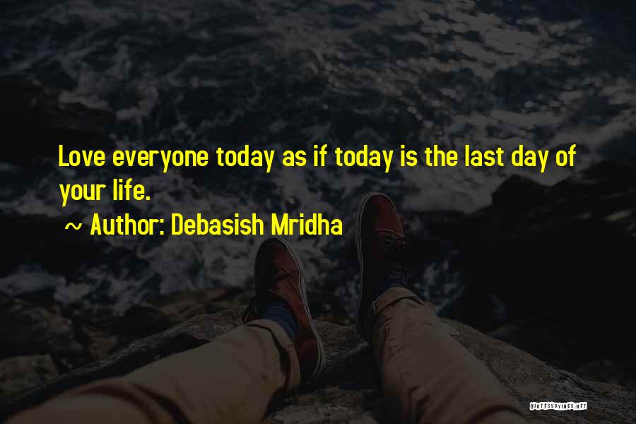 Your Last Day Quotes By Debasish Mridha