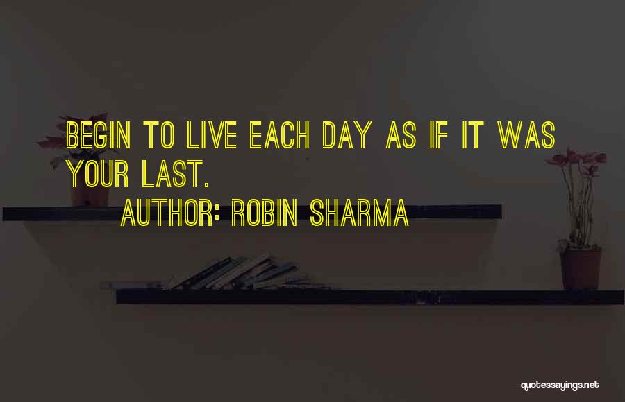 Your Last Day Quotes By Robin Sharma
