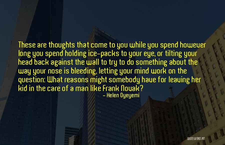 Your Leaving Work Quotes By Helen Oyeyemi Your Leaving Work Quotes By Helen Oyeyemi