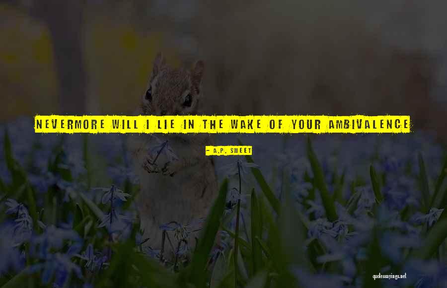 Your Lie Quotes By A.P. Sweet Your Lie Quotes By A.P. Sweet