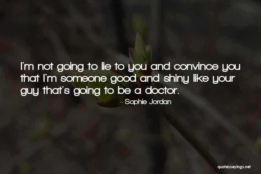 Your Lie Quotes By Sophie Jordan Your Lie Quotes By Sophie Jordan