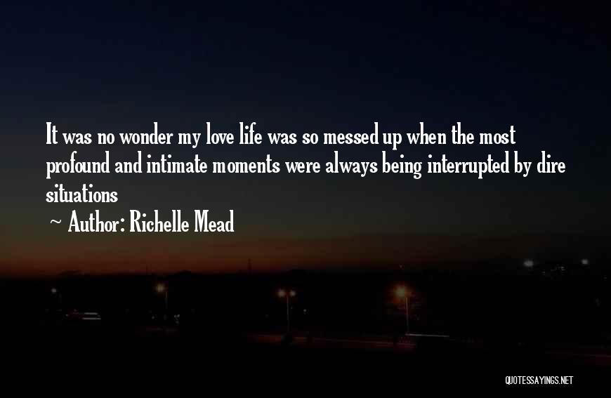 Your Life Being Messed Up Quotes By Richelle Mead
