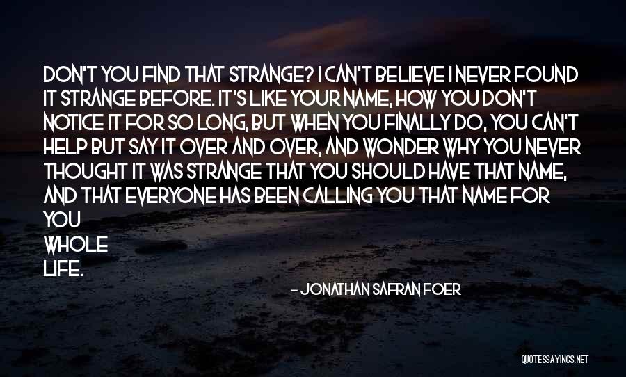 Your Life Calling Quotes By Jonathan Safran Foer Your Life Calling Quotes By Jonathan Safran Foer