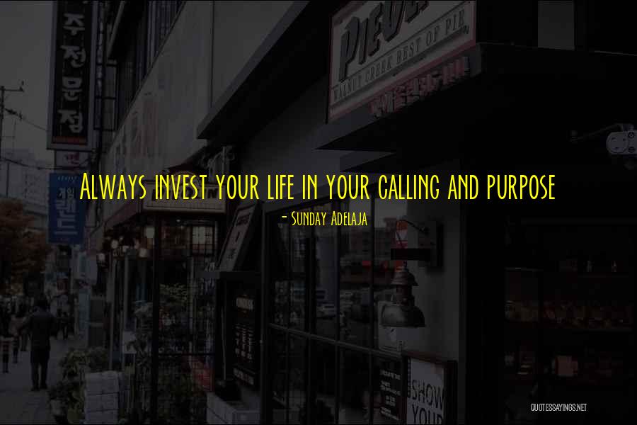 Your Life Calling Quotes By Sunday Adelaja Your Life Calling Quotes By Sunday Adelaja