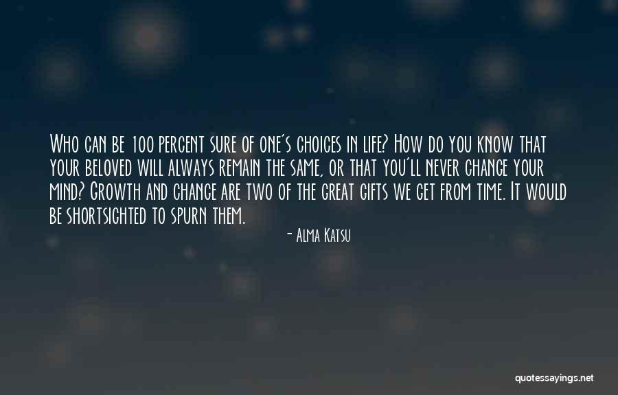 Your Life Can Change Quotes By Alma Katsu