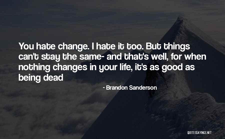 Your Life Can Change Quotes By Brandon Sanderson