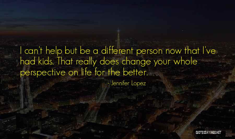 Your Life Can Change Quotes By Jennifer Lopez