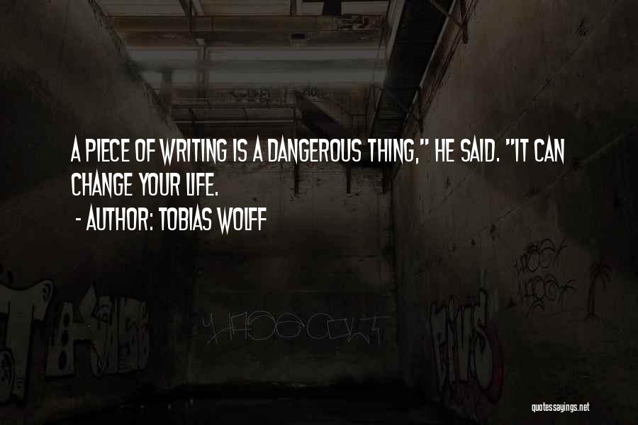 Your Life Can Change Quotes By Tobias Wolff