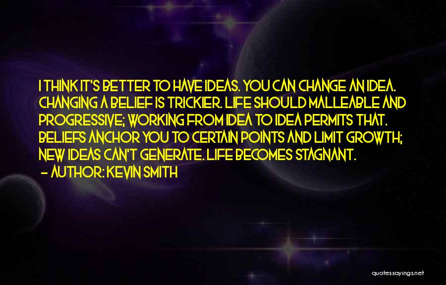 Your Life Changing For The Better Quotes By Kevin Smith