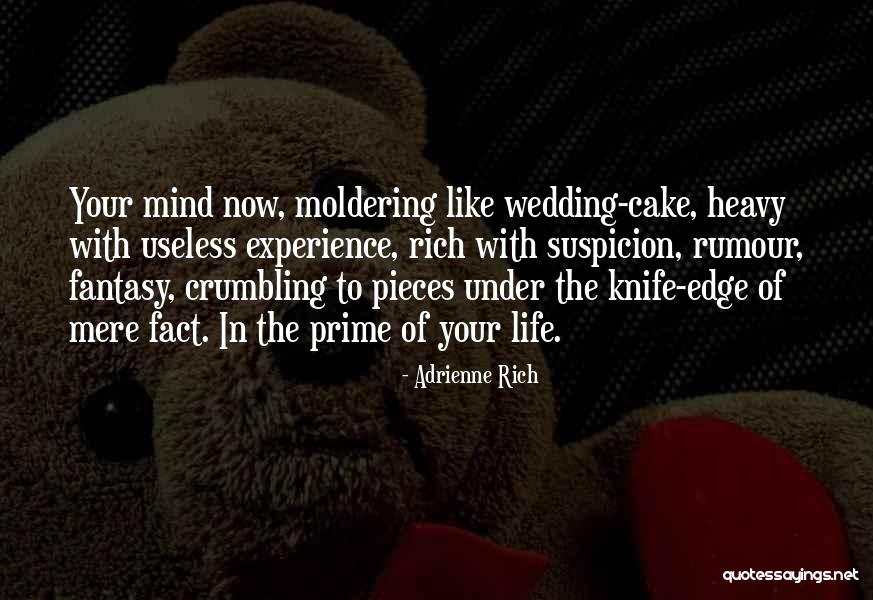 Your Life Crumbling Quotes By Adrienne Rich Your Life Crumbling Quotes By Adrienne Rich