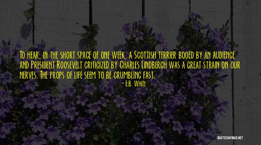 Your Life Crumbling Quotes By E.B. White Your Life Crumbling Quotes By E.B. White