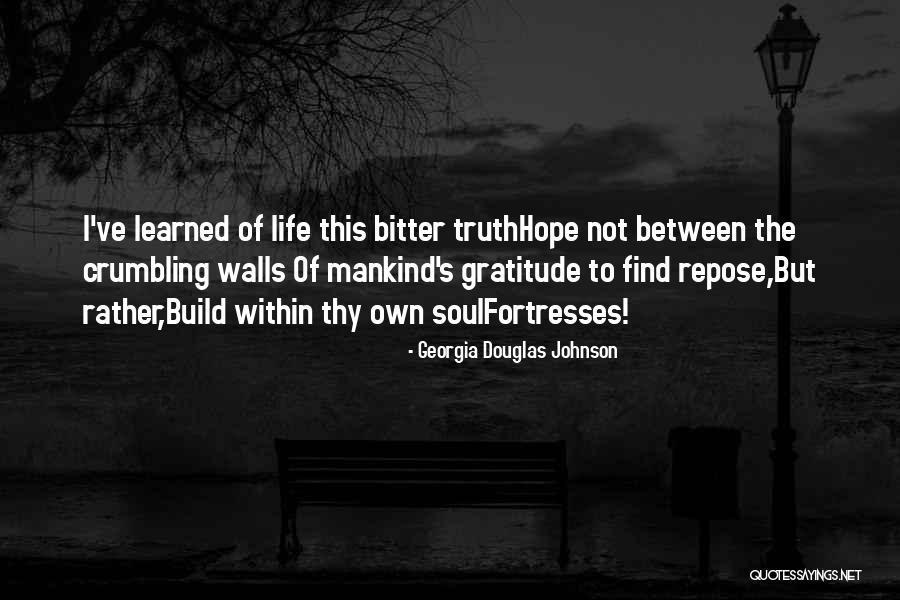 Your Life Crumbling Quotes By Georgia Douglas Johnson Your Life Crumbling Quotes By Georgia Douglas Johnson