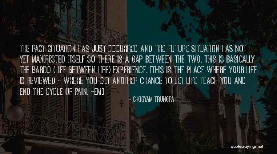 Your Life Cycle Quotes By Chogyam Trungpa Your Life Cycle Quotes By Chogyam Trungpa