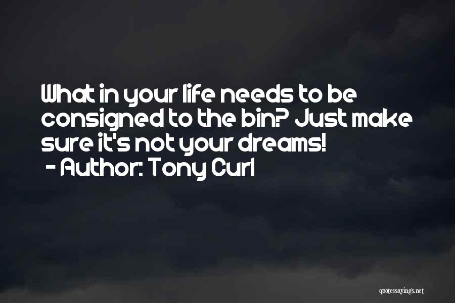 Your Life Dreams Quotes By Tony Curl