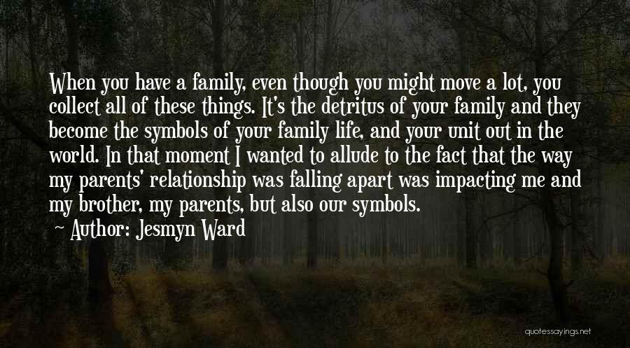 Your Life Falling Apart Quotes By Jesmyn Ward