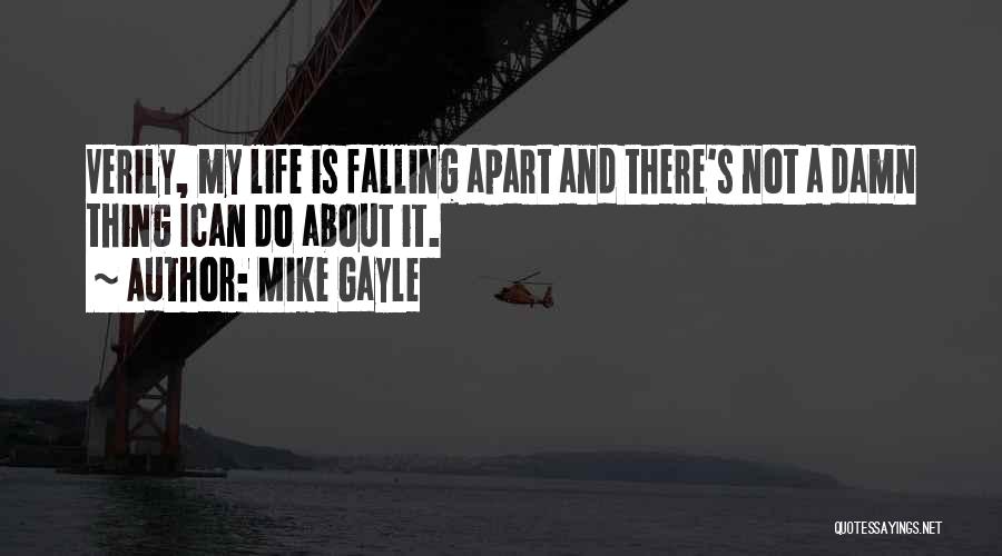 Your Life Falling Apart Quotes By Mike Gayle