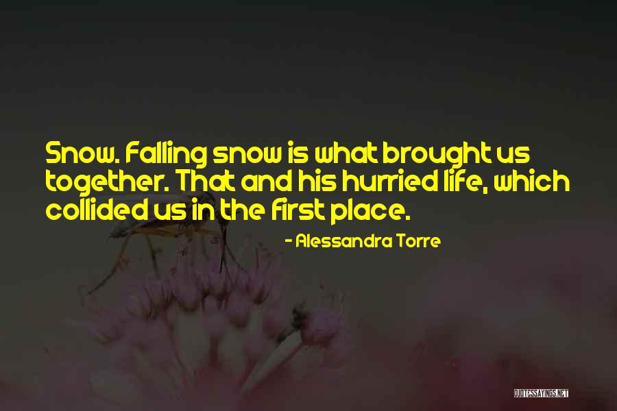 Your Life Falling Into Place Quotes By Alessandra Torre Your Life Falling Into Place Quotes By Alessandra Torre