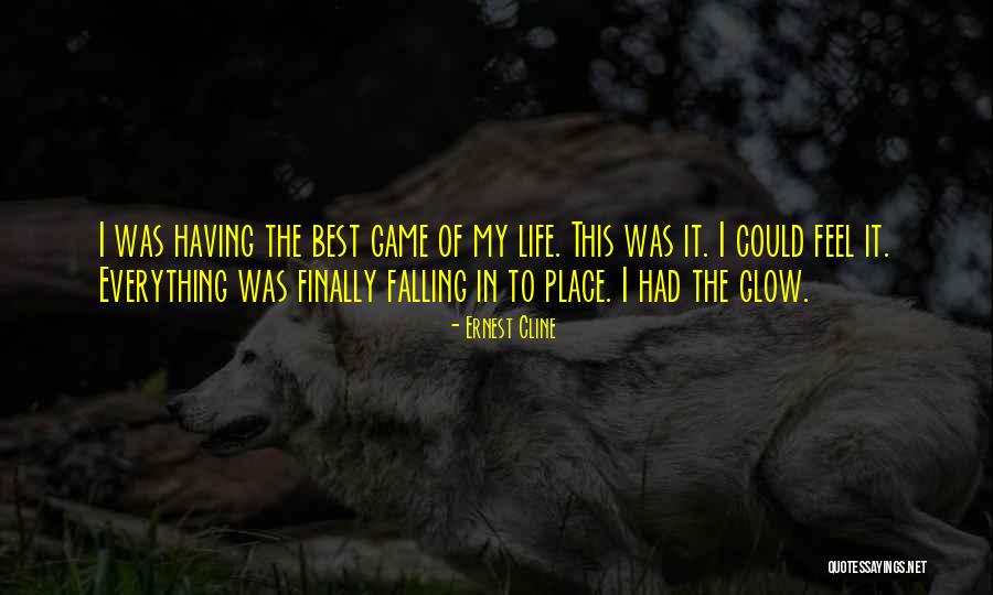 Your Life Falling Into Place Quotes By Ernest Cline Your Life Falling Into Place Quotes By Ernest Cline