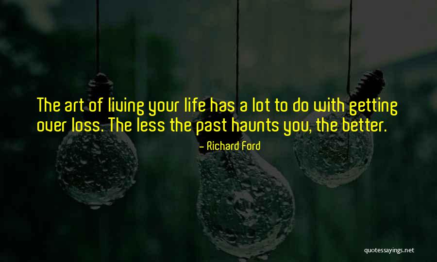 Your Life Getting Better Quotes By Richard Ford Your Life Getting Better Quotes By Richard Ford