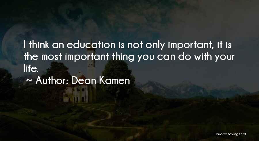 Your Life Is Important Quotes By Dean Kamen
