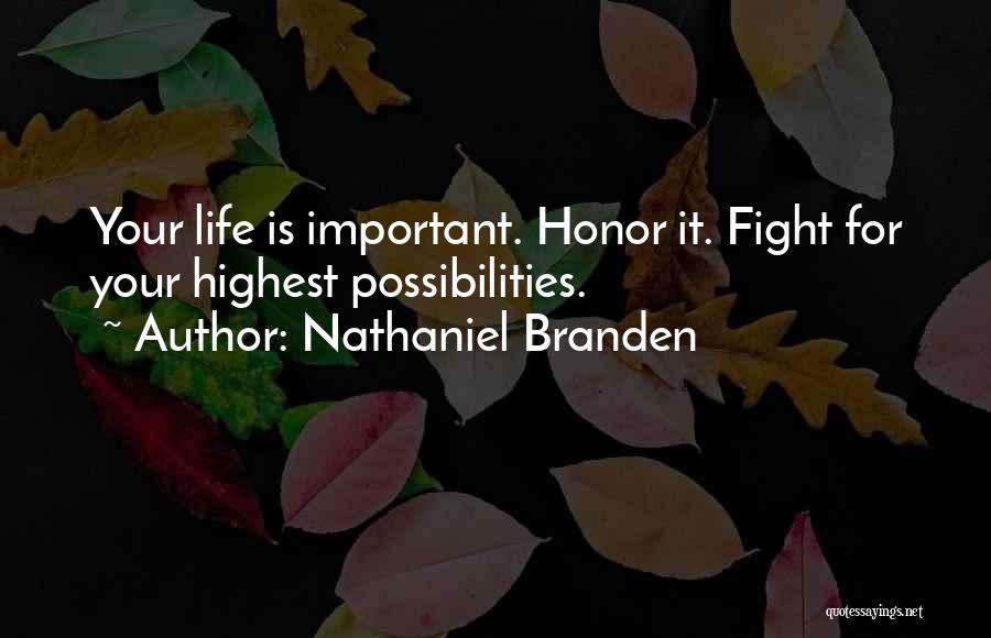 Your Life Is Important Quotes By Nathaniel Branden