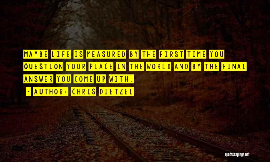 Your Life Is Measured By Quotes By Chris Dietzel